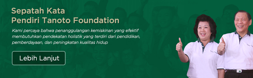 Tanoto Foundation | Dimulai Sejak Tahun 1981 Oleh Sukanto Tanoto